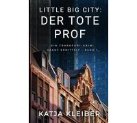 Little Big City: Der tote Prof: Ein Frankfurt Krimi - Sandy ermittelt Band 1 (Little Big City - Sandy ermittelt in Frankfurt)