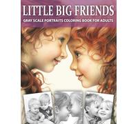Little Big Friends: Gray Scale Portraits Coloring Book For Adults