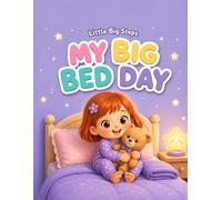 Little Big Steps: My Big Bed Day: A Cozy Bedtime Coloring Book for Brave Little Sleepers
