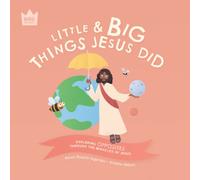 Little & Big, Things Jesus Did: Exploring OPPOSITES through the miracles of Jesus (Bible Explorers)