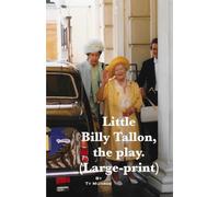 Little Billy Tallon, the play. (Large-print.)