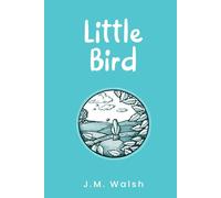 Little Bird: A literary parable about confidence, resilience and inner transformation (The Confidence Under Pressure Series)