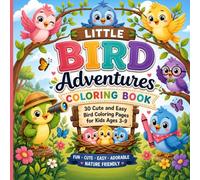 Little Bird Adventures Coloring Book: Cute and Easy Bird Coloring Pages for Kids Ages 3-9 | Fun, Simple, Adorable Nature and Bird Activity Book for Boys & Girls