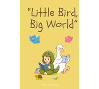 Little Bird Big world: A soft story of courage, kindness, and finding your wings