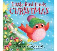 Little Bird Finds Christmas: Gifts for Toddlers, Gifts for Boys and Girls (Marianne Richmond)