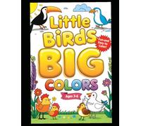 Little Birds Big Colors.: A Fun Coloring Book for Kids Ages 3-6