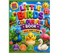 Little Birds Colour Fun Book: Cute and Easy Bird Colouring Book for Kids Ages 3-5 | Simple Bold Outlines for Toddlers and Preschoolers | Fun Learning Activity Book