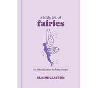 Little Bit of Fairies: An Introduction to Fairy Magic: 12