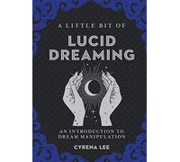Little Bit of Lucid Dreaming: An Introduction to Dream Manipulation