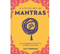 Little Bit of Mantras: An Introduction to Sacred Sounds (Little Bit Series)
