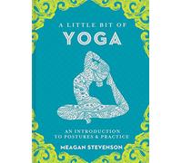 Little Bit of Yoga: An Introduction to Posture & Practice: 15