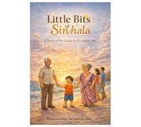 Little Bits of Sinhala: A touch of Sri Lanka in everyday life (Little Lanka Learners: Mastering Sinhala as a Second Language)