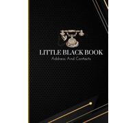 Little Black Address Book: The Best Safe Way To Store All Your Contacts, Passwords, Emergency Numbers, Birthday And Anniversary Dates
