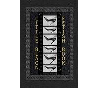 Little Black Fetish Book: The little black foot fetish book, a detailed rating book of all the sexy parts you love about women's feet.