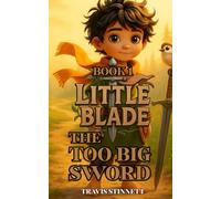 Little Blade: The Too-Big Sword: (Book 1 of the Little Blade Series)
