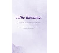 Little Blessings: A Gratitude Journal for Busy Moms: 60 Daily Reflections to Embrace Joy, Love, and Mindful Motherhood [Lilac Clouds Cover]