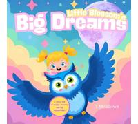 Little Blossom's Big Dreams: 1 (Little Blossom's Books)