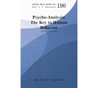 Little Blue Book 190: Psycho-Analysis The Key To Human Behavior