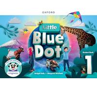 Little Blue Dot: Level 1: Student Book with App: Print Student Book and 2 years' access to LingoKids™ App and Student Website