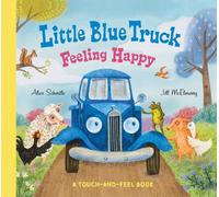 Little Blue Truck Feeling Happy: A Touch-and-Feel Book