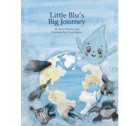 Little Blu's Big Journey: A Magical Adventure Through the Water Cycle and the Heart of Our Planet