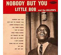 Little Bob And The Lollipops - Nobody But You [VINYL]