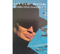 Little Bob - Rendez-Vous In Angel City