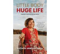 Little Body, Huge Life: Finding Freedom in Any Body