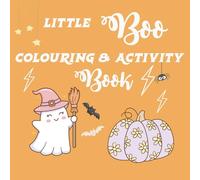 Little Boo Colouring and Activity Book: Cute Halloween Activity Book, Halloween Themed Colouring Pages and games for your little spooks to play Age 3-10