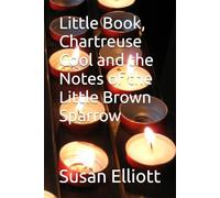 Little Book, Chartreuse Cool and the Notes of the Little Brown Sparrow