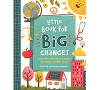 Little Book for Big Changes: Activities and tips to make the world a better place