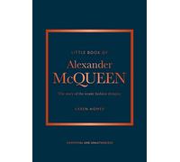 Little Book of Alexander McQueen: The story of the iconic brand: 20 (Little Books of Fashion)