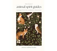 Little Book of Animal Spirit Guides | Divination Tool & Guidebook to Animal Familiars | 50+ Illustrations: Messages from Nature's Guardians: Spirit Animal Meanings and Totem Symbols