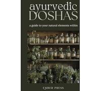 Little Book of Ayurvedic Doshas | Understanding Your Natural Elements Within: Unlock Your Inner Healing with Ayurveda: A Holistic Pocket Guide to Vata, Pitta & Kapha Doshas