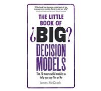 Little Book of Big Decision Models, The