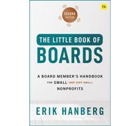 Little Book of Boards (Second Edition) : A Board Member's Handbook for Small (and Very Small) Nonprofits