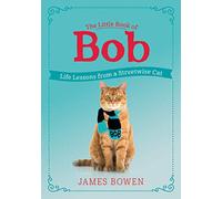 Little Book of Bob: Life Lessons from a Streetwise Cat