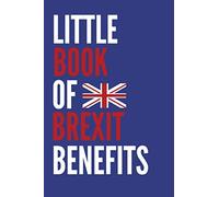 Little Book Of Brexit Benefits: Blank Notebook To Write in