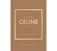 Little Book of Celine: The story of the iconic fashion house