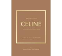 Little Book of Celine: The story of the iconic fashion house (Little Books of Fashion)