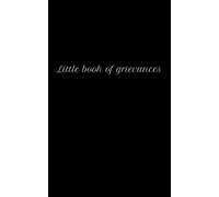 Little Book of Grievances: A mindfulness exercise for the grumpy