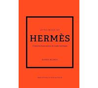 Little Book of Hermès - L'histoire d'une maison de mode mythique (version française)