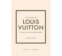 Little Book of Louis Vuitton – L'histoire d'une maison de mode mythique – French edition