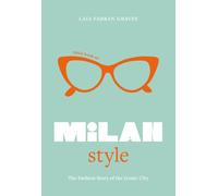 Little Book of Milan Style : The Fashion History of the Iconic City