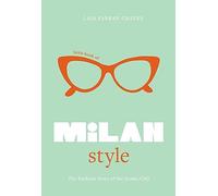 Little Book of Milan Style : The Fashion History of the Iconic City