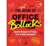 Little Book of Office Bollocks: Banish Monday-to-Friday, 9-to-5 office boredom! (The Little Book of Office Bollocks: Banish Monday-to-Friday, 9-to-5 office boredom!)