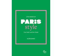Little Book of Paris Style: Eine Stadt und ihre Mode