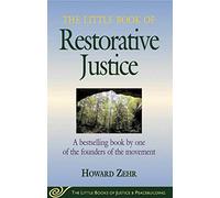 Little Book of Restorative Justice: A Bestselling Book By One Of The Founders Of The Movement (The Little Books of Justice & Peacebuilding)