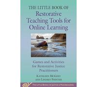 Little Book of Restorative Teaching Tools for Online Learning: Games and Activities for Restorative Justice Practitioners (Justice and Peacebuilding)