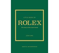 Little Book of Rolex: The story behind the iconic brand (Little Books of Fashion)